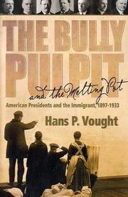 Cover of: The Bully Pulpit And The Melting Pot by Hans P. Vought