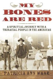 Cover of: My bones are red: a spiritual journey with a triracial people in the Americas