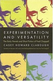 Cover of: Experimentation and versatility: the early novels and short fiction of Fred Chappell
