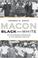 Cover of: Macon Black and White