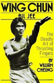 Cover of: Wing Chun bil jee, the deadly art of thrusting fingers