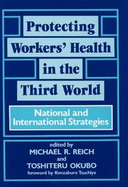 Cover of: Protecting Workers' Health in the Third World: National and International Strategies