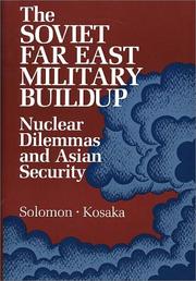 Cover of: The Soviet Far East military buildup: nuclear dilemmas and Asian security