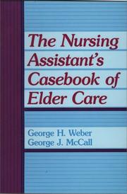 Cover of: The nursing assistant's casebook of elder care by George H. Weber