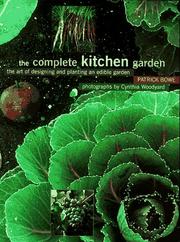 Cover of: The complete kitchen garden: the art of designing and planting an edible garden