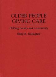 Older people giving care by Sally K. Gallagher