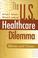 Cover of: The US healthcare dilemma