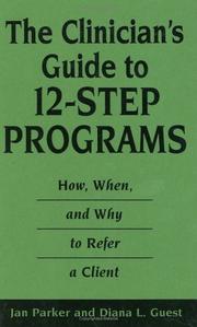 Cover of: The Clinician's Guide to 12-Step Programs: How, When, and Why to Refer a Client