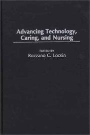 Cover of: Advancing Technology, Caring, and Nursing by Rozzano C. Locsin, Rozzano C. Locsin