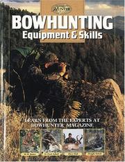 Cover of: Bowhunting Equipment & Skills by Creative Publishing international, G. Fred Asbell, Dave Holt, Dwight Schuh