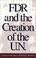 Cover of: FDR and the Creation of the U.N.