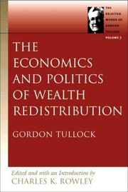 Cover of: The Economics and Politics of Wealth Redistribution (Selected Works of Gordon Tullock, Vol. 7)