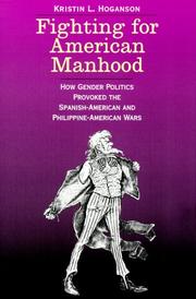 Cover of: Fighting for American Manhood: How Gender Politics Provoked the Spanish-American and Philippine-American Wars (Yale Historical Publications Series)