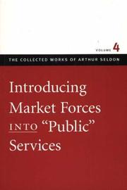 Cover of: Introducing Market Forces Into "Public" Services (The Collected Works of Arthur Seldon) by Arthur Seldon