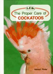 Cover of: The proper care of cockatoos by Helmut Pinter