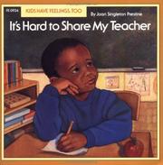 Cover of: It's Hard to Share My Teacher (Kids Have Feelings, Too, Series) by Joan Singleton Prestine