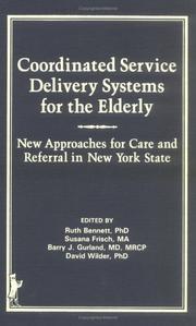 Cover of: Coordinated service delivery systems for the elderly: new approaches for care and referral in New York State