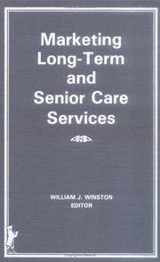 Cover of: Marketing Long Term and Senior Care Services (Health Marketing Quarterly Series) (Health Marketing Quarterly Series) by William J. Winston