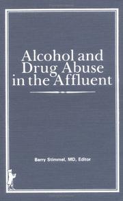Cover of: Alcohol and drug abuse in the affluent by Barry Stimmel, editor.