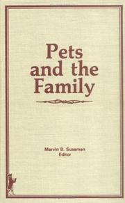 Cover of: Pets and the Family (Marriage and Family Review Series, Vol 9) (Marriage and Family Review Series, Vol 9) by Marvin B. Sussman