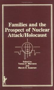 Cover of: Families and the prospect of nuclear attack/holocaust by edited by Teresa D. Marciano and Marvin B. Sussman.