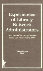 Cover of: Experiences of Library Network Administrators: Papers Based on the Symposium from Our Past, Toward 2000