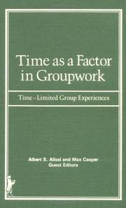 Cover of: Time as a factor in groupwork by Albert S. Alissi and Max Casper, guest editors.