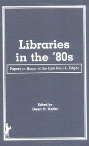 Libraries in the '80s by Neal L. Edgar, Dean H. Keller