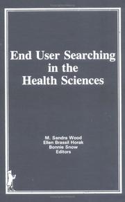 Cover of: End user searching in the health sciences by M. Sandra Wood, Ellen Brassil Horak, Bonnie Snow, editors.