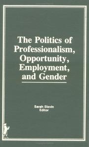 Cover of: The Politics of professionalism, opportunity, employment, and gender