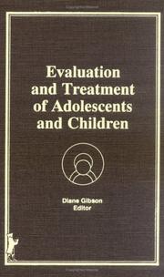 Cover of: Evaluation and treatment of adolescents and children by Diane Gibson, editor.