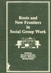 Cover of: Roots and New Frontiers in Social Group Work: Selected Proceedings : Seventh Annual Symposium on the Advancement of Social Work With Groups (Supplem) (Supplem)