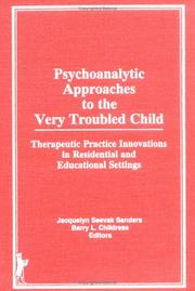 Cover of: Psychoanalytic approaches to the very troubled child: therapeutic practice innovations in residential and educational settings