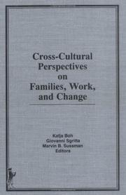 Cover of: Cross-cultural perspectives on families, work, and change by Katja Boh, Giovanni Sgritta, Marvin B. Sussman, editors.