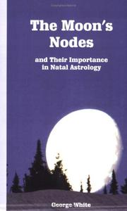 Cover of: The Moon's Nodes: And Their Importance in Natal Astrology