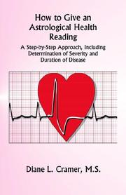 Cover of: How to give an astrological health reading: a step by step approach to giving a health reading and determining severity and duration of disease