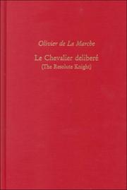Cover of: Le Chevalier Deliber'E/the Resolute Knight: Olivier De LA Marche (Medieval & Renaissance Texts & Studies)