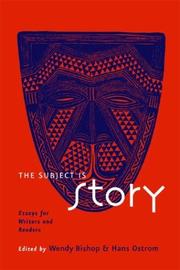 Cover of: The subject is story: essays for writers and readers