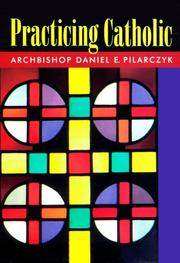 Cover of: Practicing Catholic by Daniel E. Pilarczyk