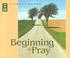 Cover of: Beginning To Pray