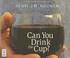 Cover of: Can You Drink the Cup?