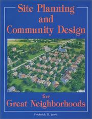 Site planning and community design for great neighborhoods by Frederick D. Jarvis