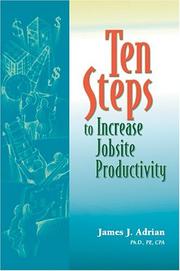 Cover of: Ten steps to increase jobsite productivity by James J. Adrian