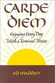 Cover of: Carpe diem: enjoying every day with a terminal illness