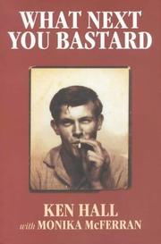 Cover of: What next you bastard by Hall, Ken