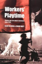 Cover of: Workers' playtime: theatre and the labour movement since 1970