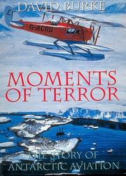 Cover of: Moments of terror: the story of Antarctic aviation
