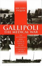 Cover of: Gallipoli: The Medical War : The Australian Army Medical Services in the Dardanelles Campaign of 1915 (Modern History, Vol 16)