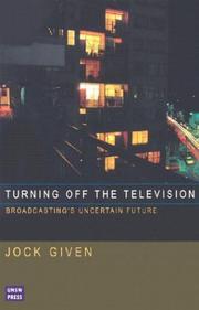 Cover of: Turning off the television: broadcasting's uncertain future