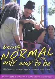 Cover of: Being Normal Is the Only Way to Be: Adolescent Perspectives on Gender And School